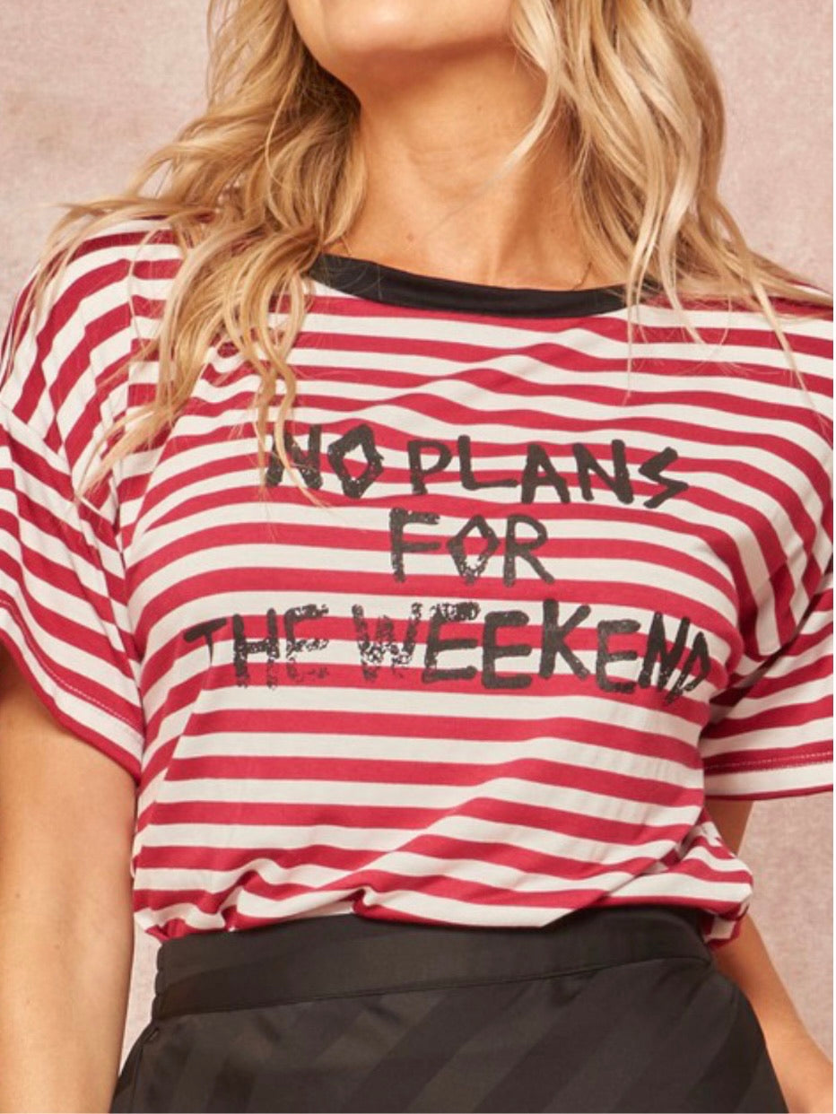 No Plans for the weekend T Shirt