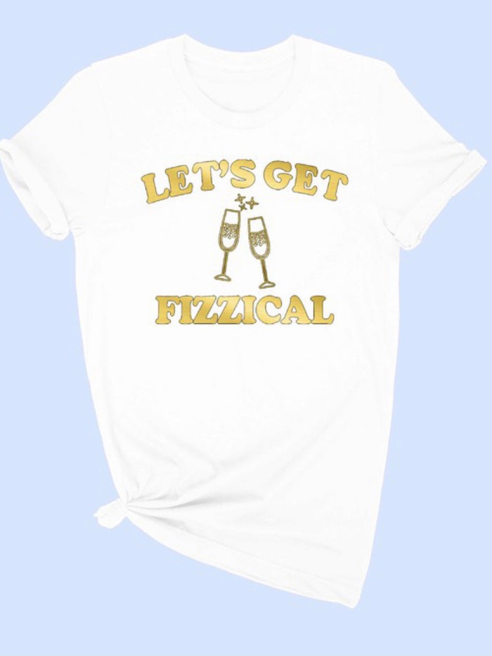 LETS GET FIZZICAL GRAPHIC T-SHIRT